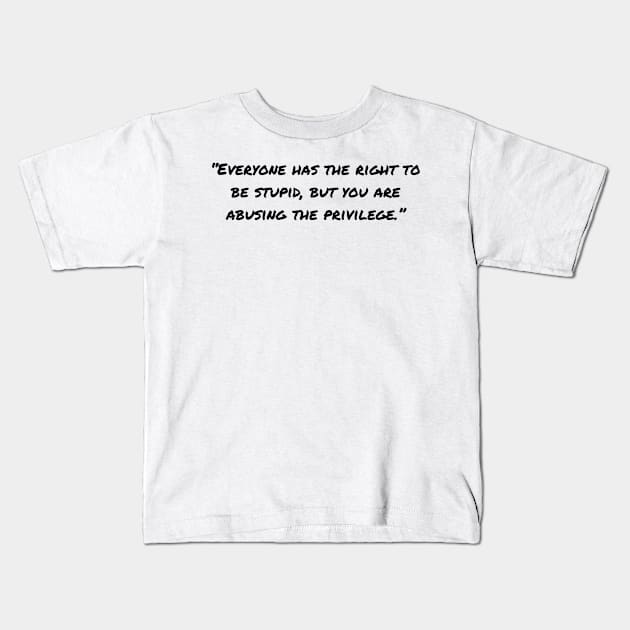 Quotes And Funny Sarcasm Sayings Kids T-Shirt by Pris25